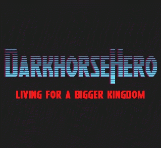Darkhorse Hero : Living for a Bigger Kingdom